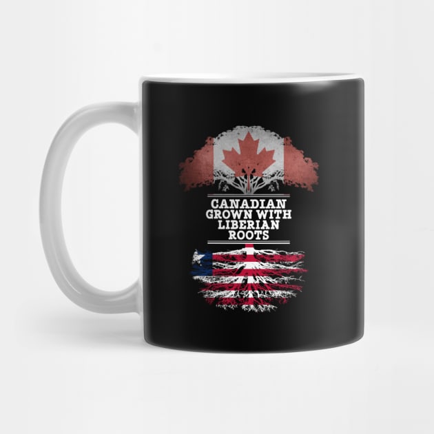 Canadian Grown With Liberian Roots - Gift for Liberian With Roots From Liberia by Country Flags